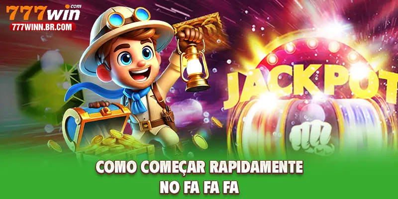 Como começar rapidamente no Fa Fa Fa