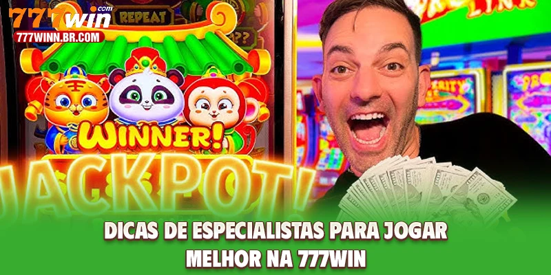 Dicas de especialistas para jogar melhor na 777WIN
