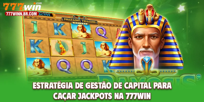 Estratégia de gestão de capital para caçar jackpots na 777WIN