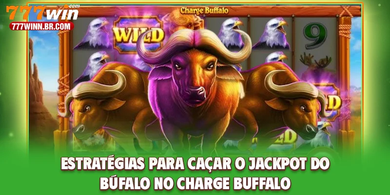 Estratégias para caçar o jackpot do búfalo no Charge Buffalo
