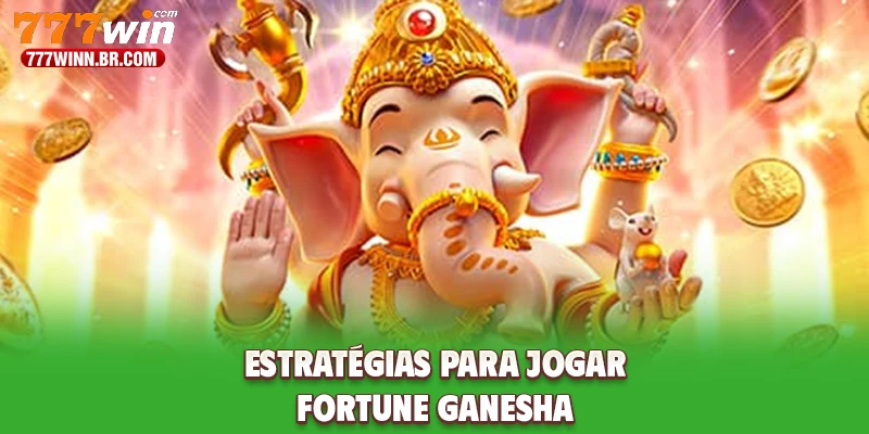Estratégias para jogar Fortune Ganesha