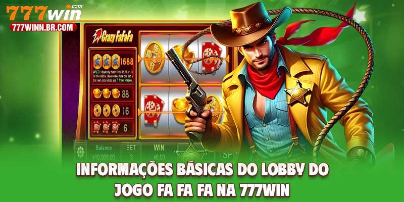 Informações Básicas Do Lobby Do Jogo Fa Fa Fa Na 777WIN
