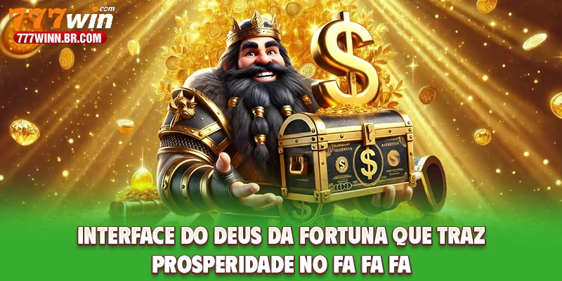 Interface do Deus da Fortuna que traz prosperidade no Fa Fa Fa