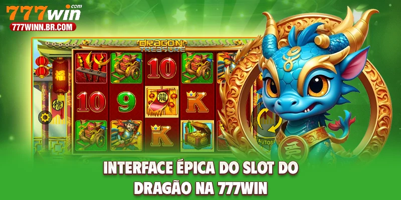 Interface épica do slot do dragão na 777WIN