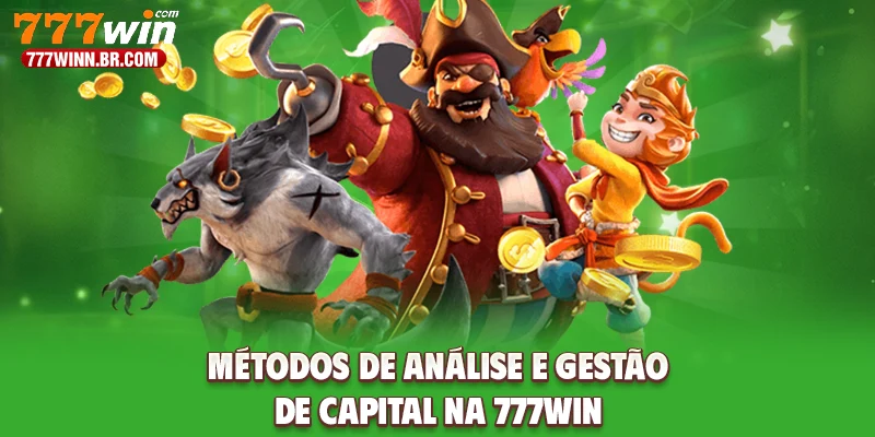 Métodos de análise e gestão de capital na 777WIN