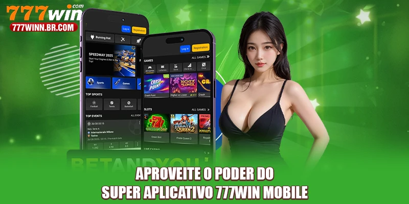 Aproveite o poder do super aplicativo 777WIN Mobile