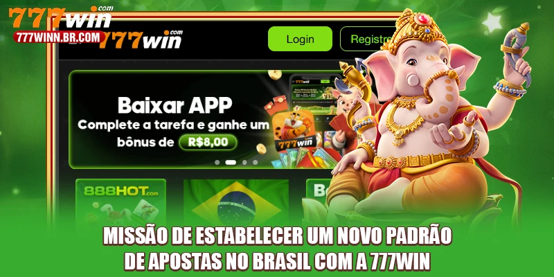 Missão de estabelecer um novo padrão de apostas no Brasil com a 777WIN